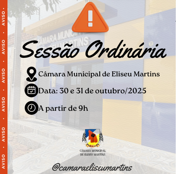 Câmara Municipal de Eliseu Martins realiza Sessão Ordinária nos dias 30 e 31 de outubro de 2025
